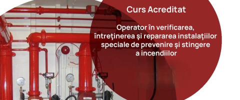 Curs: Operator in verificarea, intret. si repararea inst. speciale de prevenire si stingere a incendiilor