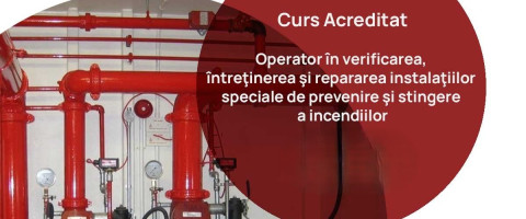 Curs: Operator in verificarea, intret. si repararea inst. speciale de prevenire si stingere a incendiilor