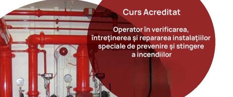 Curs: Operator in verificarea, intret. si repararea inst. speciale de prevenire si stingere a incendiilor