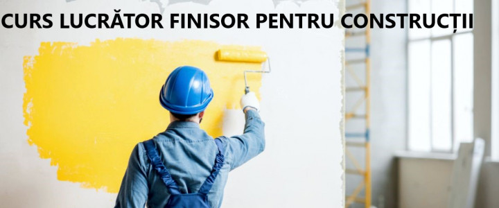 imagine CURS DE LUCRĂTOR FINISOR PENTRU CONSTRUCȚII